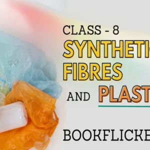 Synthetic Fibres and Plastics - Class 08 CBSE Science Notes in English