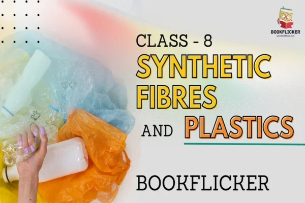 Synthetic Fibres and Plastics - Class 08 CBSE Science Notes in English