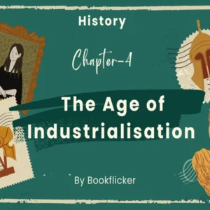 The Age of Industrialisation - Class 10 CBSE History Notes in English