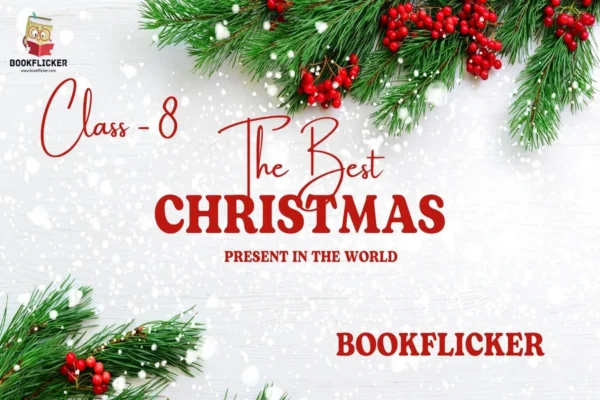 English Literature Honeydew Prose: The Best Christmas Present in the World - Class 08 CBSE English Literature Notes