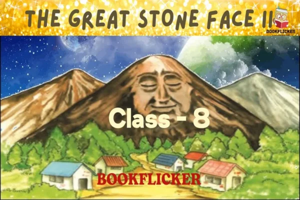 English Literature Honeydew Prose: The Great Stone Face II - Class 08 CBSE English Literature Notes