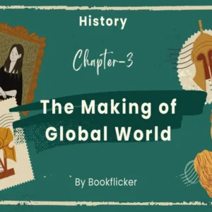The Making of a Global World - Class 10 CBSE History Notes in English