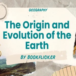 The Origin and Evolution of the Earth - Class 11 CBSE Geography Notes in English