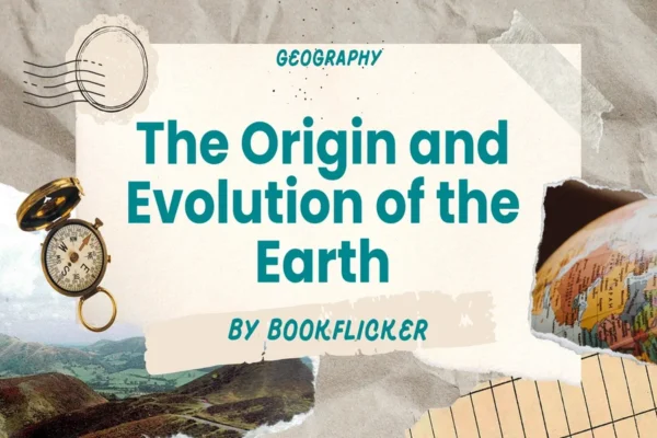 The Origin and Evolution of the Earth - Class 11 CBSE Geography Notes in English
