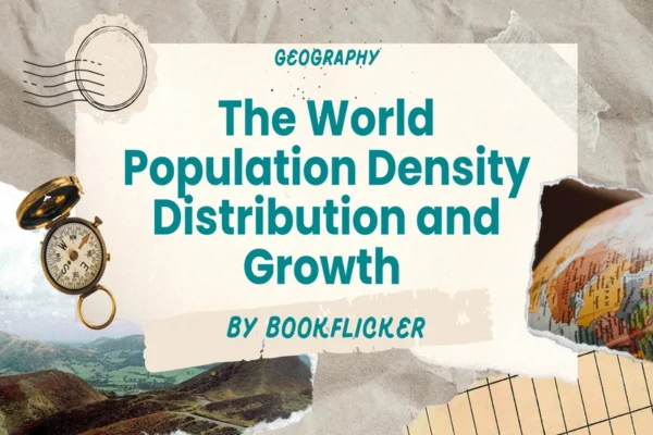 The World Population Density Distribution and Growth - Class 12 CBSE Geography Notes in English