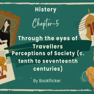 Through the eyes of Travellers - Class 12 CBSE History Notes in English