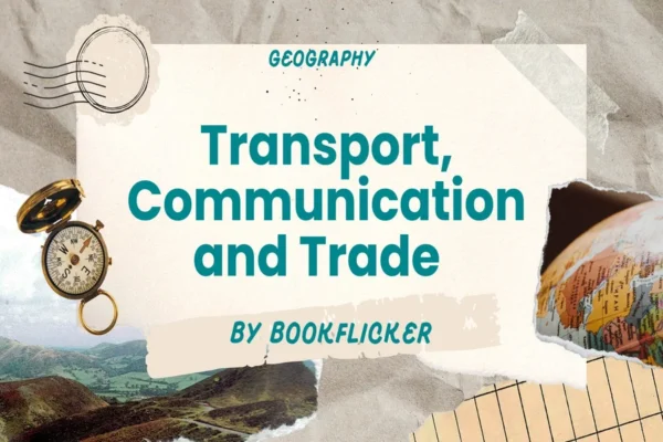 Transport, Communication and Trade  - Class 12 CBSE Geography Notes in English