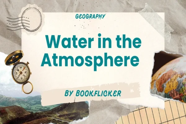 Water in the Atmosphere - Class 11 CBSE Geography Notes in English