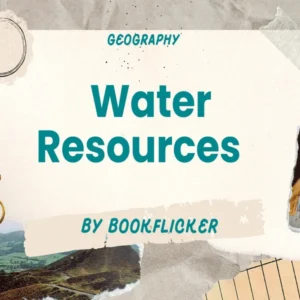 Water Resources  - Class 12 CBSE Geography Notes in English