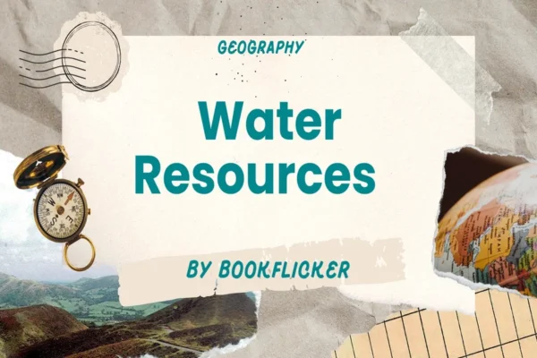 Water Resources  - Class 12 CBSE Geography Notes in English