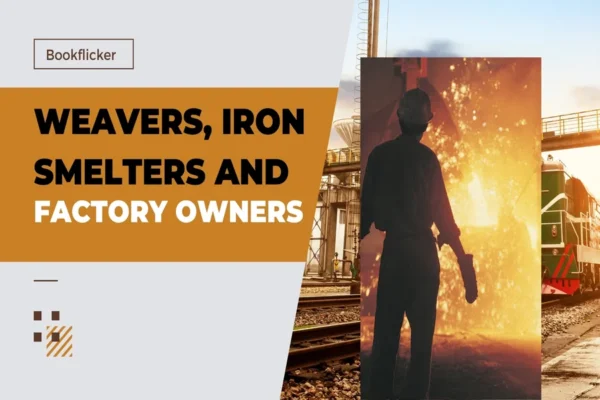 Weavers, Iron Smelters and Factory Owners - Class 08 CBSE History Notes in English
