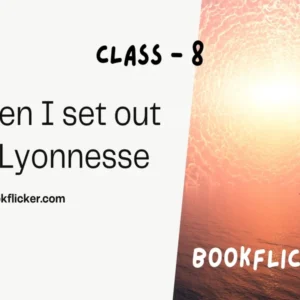 English Literature Honeydew: When I set out for Lyonnesse - Class 08 CBSE English Literature Notes